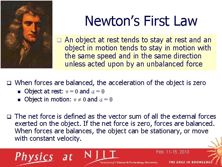 Newton’s First Law q q When forces are balanced, the acceleration of the object