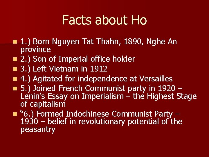 Facts about Ho n n n 1. ) Born Nguyen Tat Thahn, 1890, Nghe Facts about Ho n n n 1. ) Born Nguyen Tat Thahn, 1890, Nghe