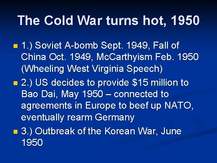 The Cold War turns hot, 1950 1. ) Soviet A-bomb Sept. 1949, Fall of The Cold War turns hot, 1950 1. ) Soviet A-bomb Sept. 1949, Fall of