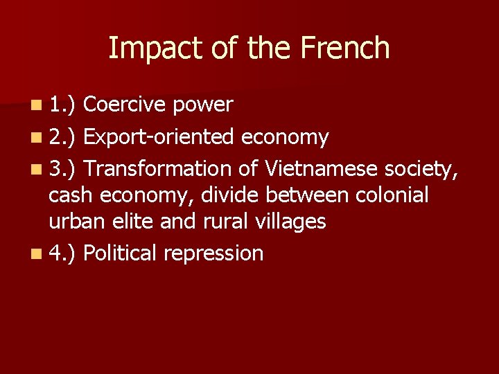 Impact of the French n 1. ) Coercive power n 2. ) Export-oriented economy Impact of the French n 1. ) Coercive power n 2. ) Export-oriented economy