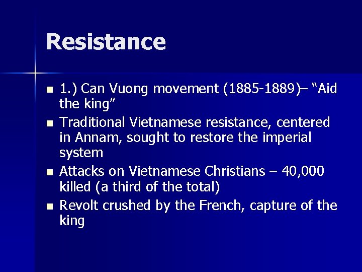Resistance n n 1. ) Can Vuong movement (1885 -1889)– “Aid the king” Traditional Resistance n n 1. ) Can Vuong movement (1885 -1889)– “Aid the king” Traditional
