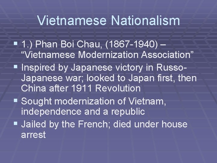 Vietnamese Nationalism § 1. ) Phan Boi Chau, (1867 -1940) – “Vietnamese Modernization Association” Vietnamese Nationalism § 1. ) Phan Boi Chau, (1867 -1940) – “Vietnamese Modernization Association”