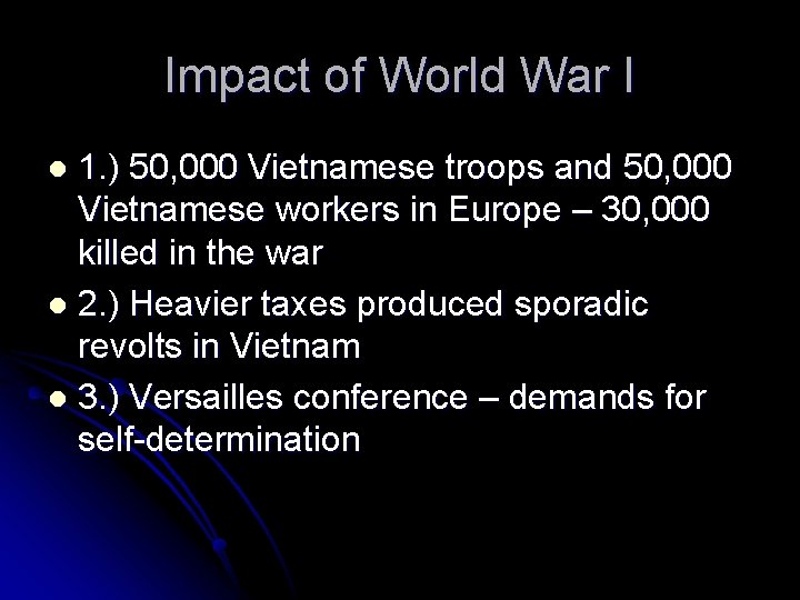 Impact of World War I 1. ) 50, 000 Vietnamese troops and 50, 000 Impact of World War I 1. ) 50, 000 Vietnamese troops and 50, 000