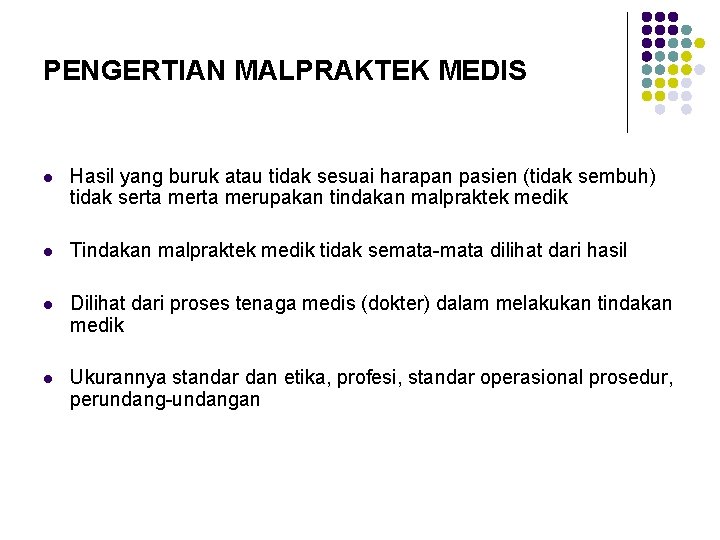 PENGERTIAN MALPRAKTEK MEDIS l Hasil yang buruk atau tidak sesuai harapan pasien (tidak sembuh)