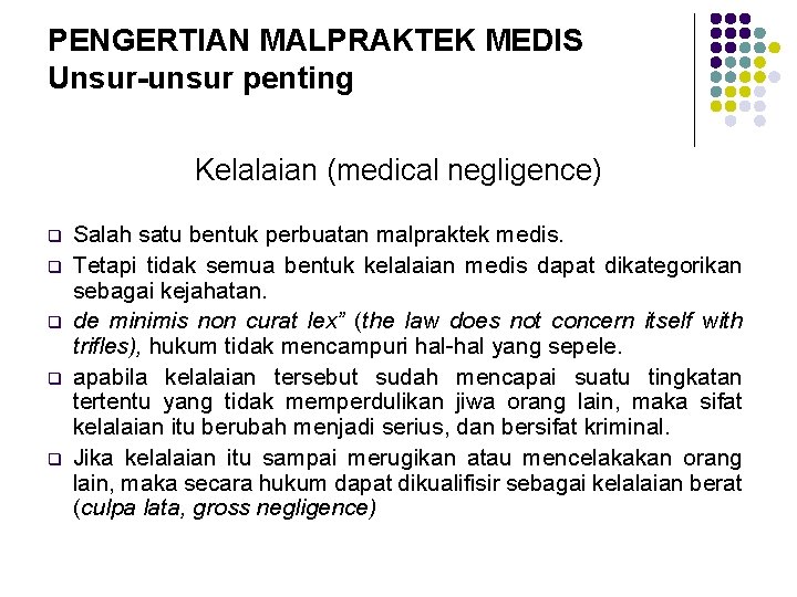 PENGERTIAN MALPRAKTEK MEDIS Unsur-unsur penting Kelalaian (medical negligence) q q q Salah satu bentuk