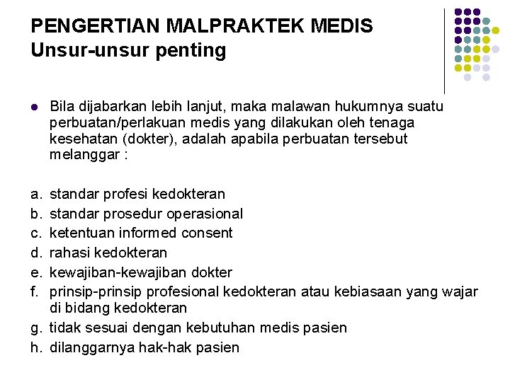 PENGERTIAN MALPRAKTEK MEDIS Unsur-unsur penting l a. b. c. d. e. f. Bila dijabarkan