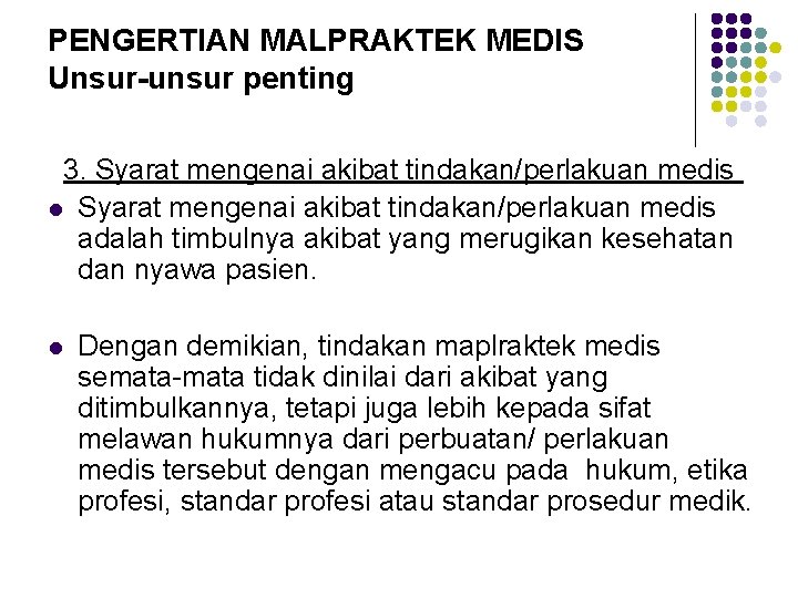 PENGERTIAN MALPRAKTEK MEDIS Unsur-unsur penting 3. Syarat mengenai akibat tindakan/perlakuan medis l Syarat mengenai