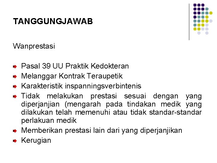 TANGGUNGJAWAB Wanprestasi Pasal 39 UU Praktik Kedokteran Melanggar Kontrak Teraupetik Karakteristik inspanningsverbintenis Tidak melakukan
