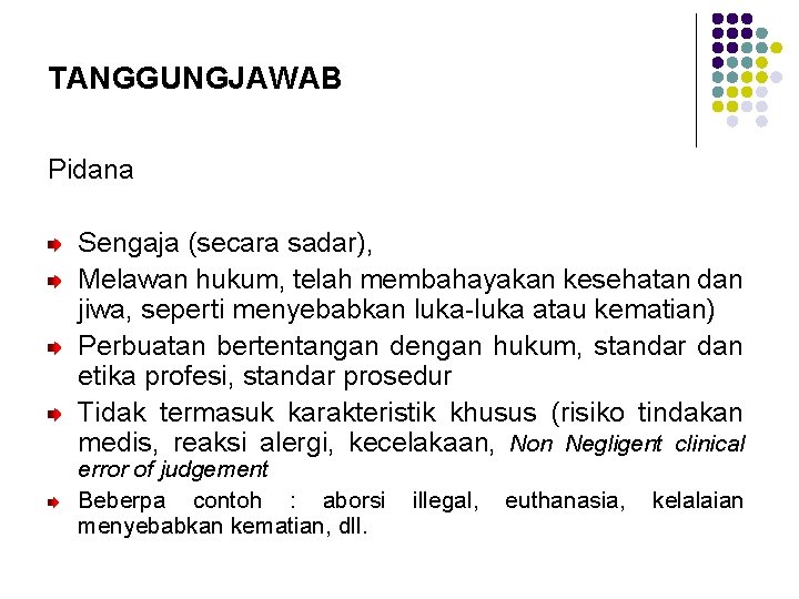 TANGGUNGJAWAB Pidana Sengaja (secara sadar), Melawan hukum, telah membahayakan kesehatan dan jiwa, seperti menyebabkan