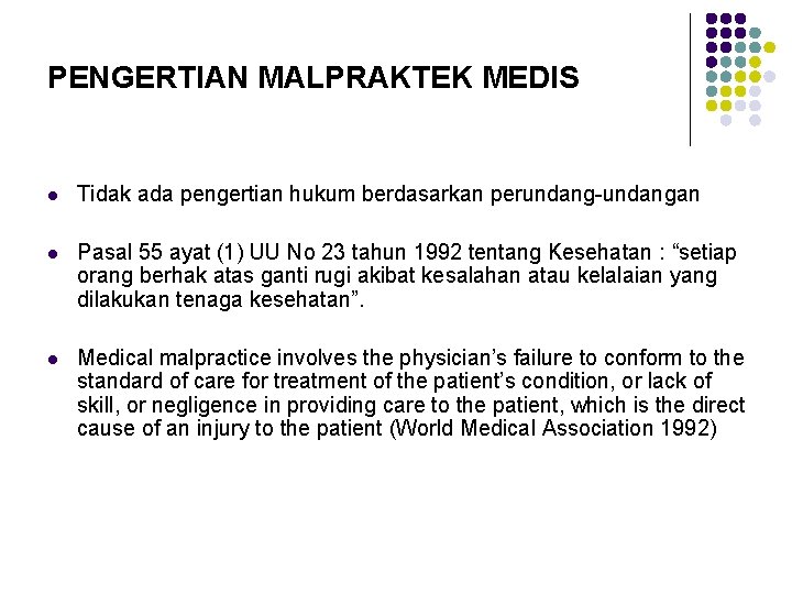 PENGERTIAN MALPRAKTEK MEDIS l Tidak ada pengertian hukum berdasarkan perundang-undangan l Pasal 55 ayat