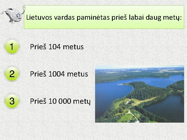 Lietuvos vardas paminėtas prieš labai daug metų: Prieš 104 metus Prieš 10 000 metų