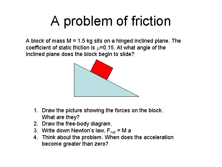 A problem of friction A block of mass M = 1. 5 kg sits