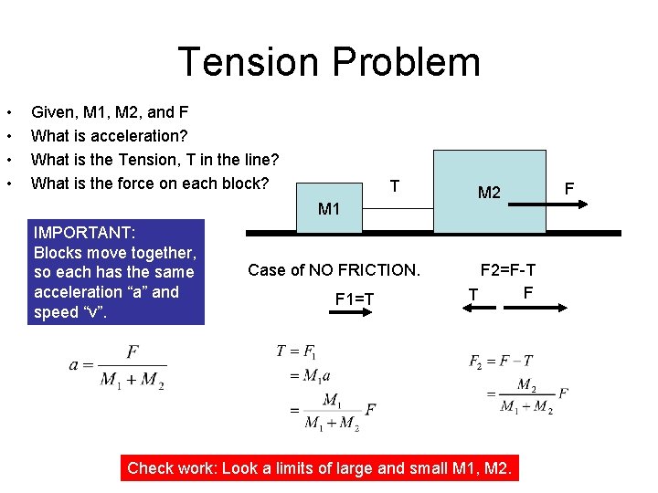 Tension Problem • • Given, M 1, M 2, and F What is acceleration?