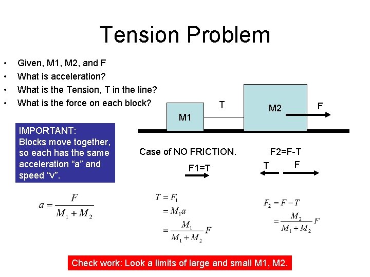 Tension Problem • • Given, M 1, M 2, and F What is acceleration?