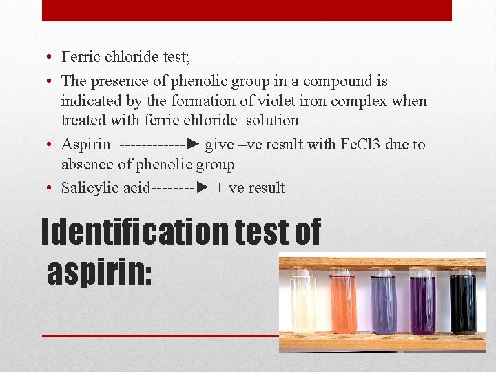  • Ferric chloride test; • The presence of phenolic group in a compound