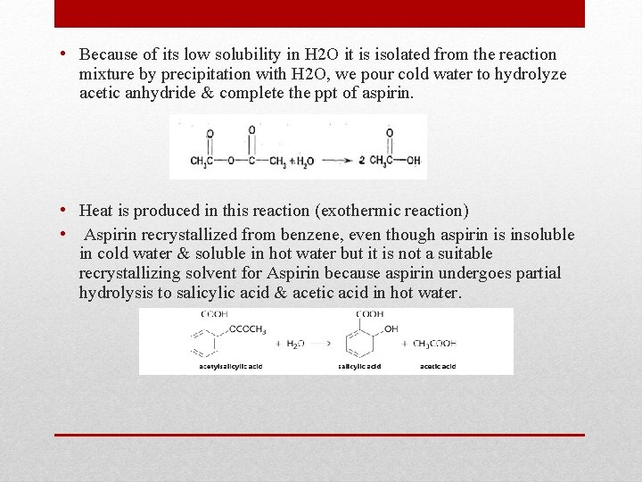  • Because of its low solubility in H 2 O it is isolated