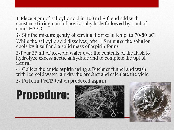 1 -Place 3 gm of salicylic acid in 100 ml E. f. and add