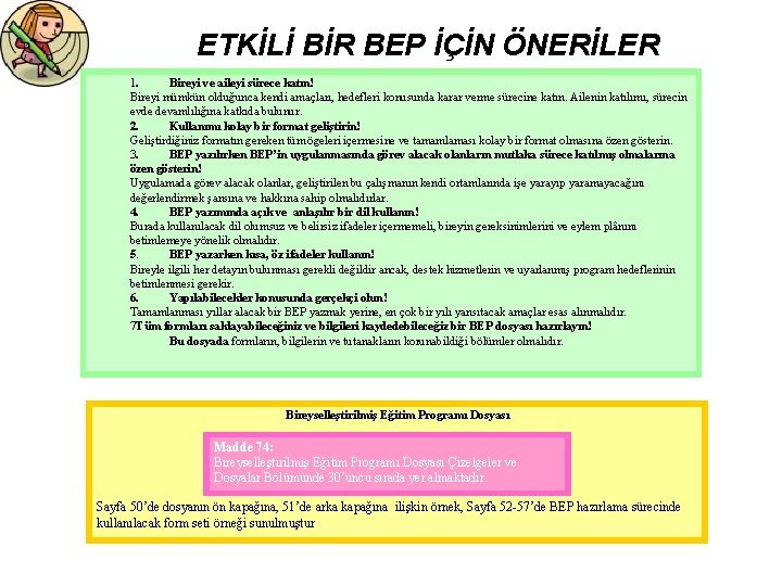 ETKİLİ BİR BEP İÇİN ÖNERİLER 1. Bireyi ve aileyi sürece katın! Bireyi mümkün olduğunca