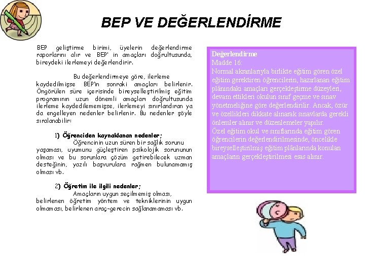 BEP VE DEĞERLENDİRME BEP geliştirme birimi, üyelerin değerlendirme raporlarını alır ve BEP’ in amaçları