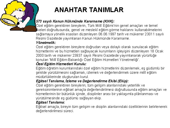 ANAHTAR TANIMLAR 573 sayılı Kanun Hükmünde Kararname (KHK): Özel eğitim gerektiren bireylerin, Türk Millî