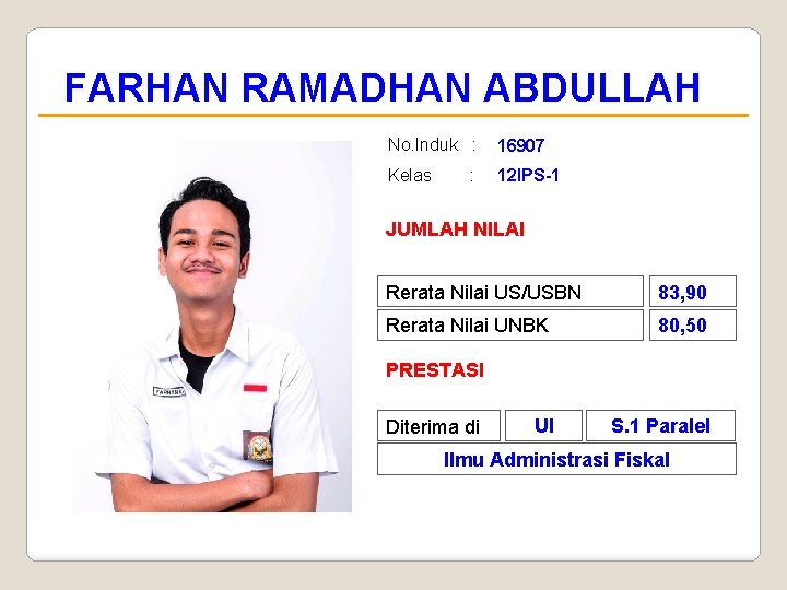 FARHAN RAMADHAN ABDULLAH No. Induk : 16907 Kelas 12 IPS-1 : JUMLAH NILAI Rerata