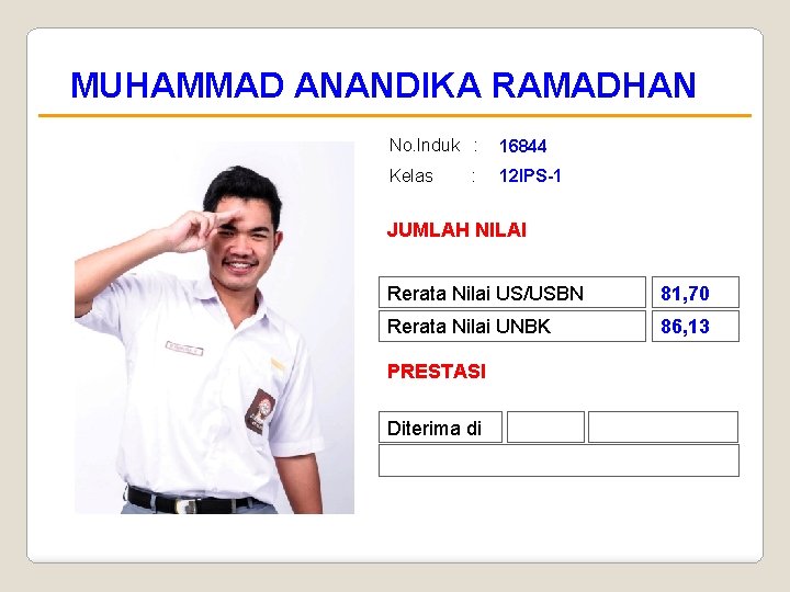 MUHAMMAD ANANDIKA RAMADHAN No. Induk : 16844 Kelas 12 IPS-1 : JUMLAH NILAI Rerata