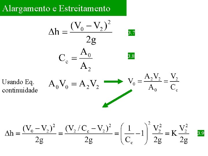 Alargamento e Estreitamento 3. 7 3. 8 Usando Eq. continuidade 3. 9 