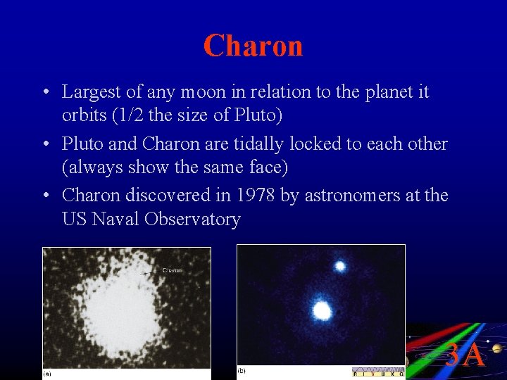 Charon • Largest of any moon in relation to the planet it orbits (1/2