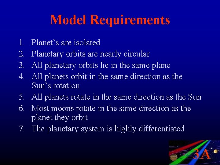 Model Requirements 1. 2. 3. 4. Planet’s are isolated Planetary orbits are nearly circular