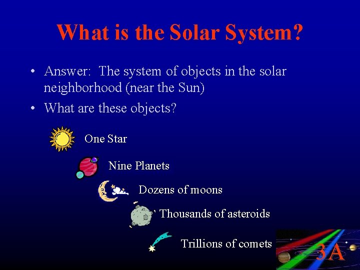 What is the Solar System? • Answer: The system of objects in the solar