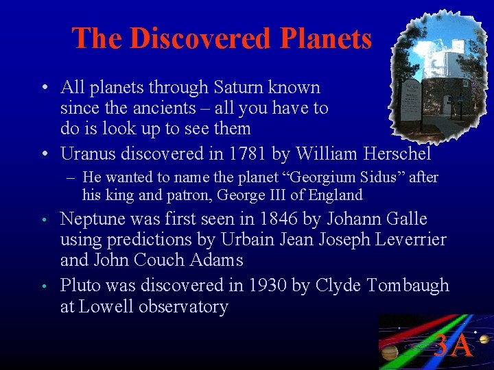The Discovered Planets • All planets through Saturn known since the ancients – all