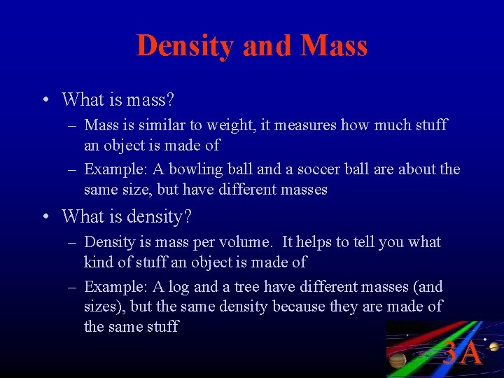 Density and Mass • What is mass? – Mass is similar to weight, it