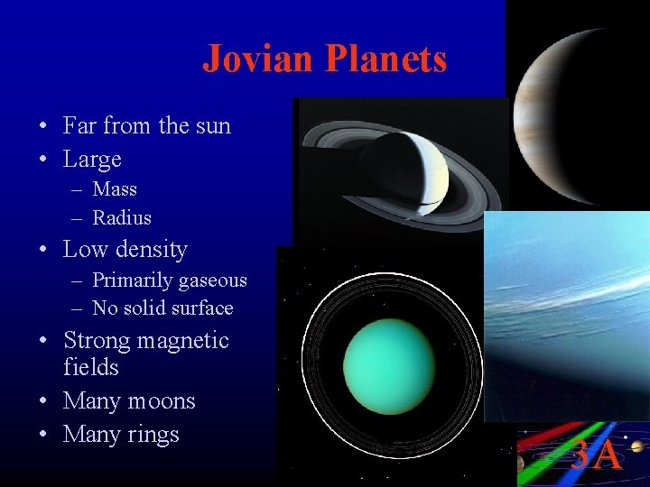 Jovian Planets • Far from the sun • Large – Mass – Radius •