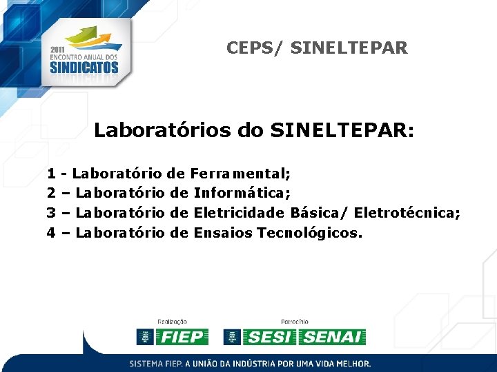 CEPS/ SINELTEPAR Laboratórios do SINELTEPAR: 1 2 3 4 - Laboratório de Ferramental; – CEPS/ SINELTEPAR Laboratórios do SINELTEPAR: 1 2 3 4 - Laboratório de Ferramental; –