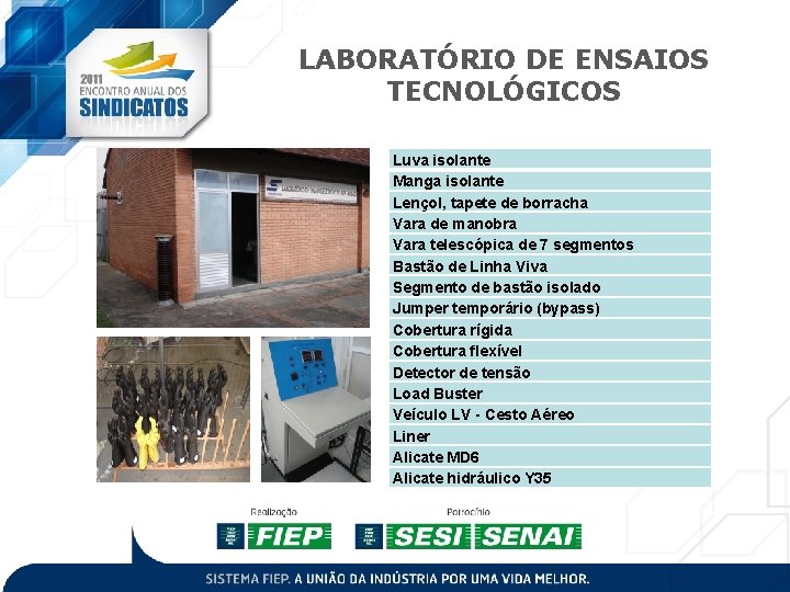 LABORATÓRIO DE ENSAIOS TECNOLÓGICOS Luva isolante Manga isolante Lençol, tapete de borracha Vara de LABORATÓRIO DE ENSAIOS TECNOLÓGICOS Luva isolante Manga isolante Lençol, tapete de borracha Vara de