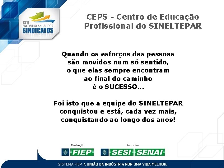 CEPS - Centro de Educação Profissional do SINELTEPAR Quando os esforços das pessoas são CEPS - Centro de Educação Profissional do SINELTEPAR Quando os esforços das pessoas são