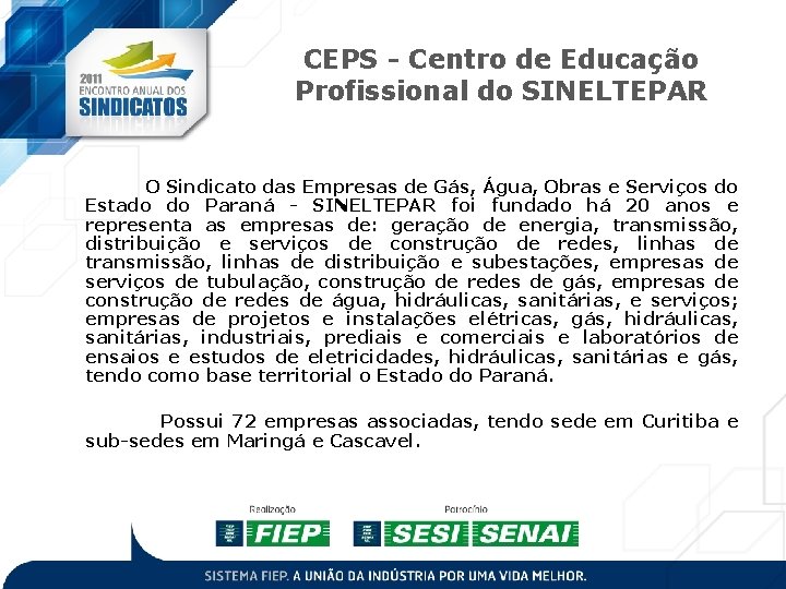 CEPS - Centro de Educação Profissional do SINELTEPAR O Sindicato das Empresas de Gás, CEPS - Centro de Educação Profissional do SINELTEPAR O Sindicato das Empresas de Gás,