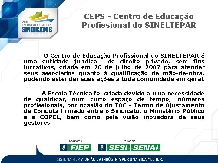 CEPS - Centro de Educação Profissional do SINELTEPAR O Centro de Educação Profissional do CEPS - Centro de Educação Profissional do SINELTEPAR O Centro de Educação Profissional do