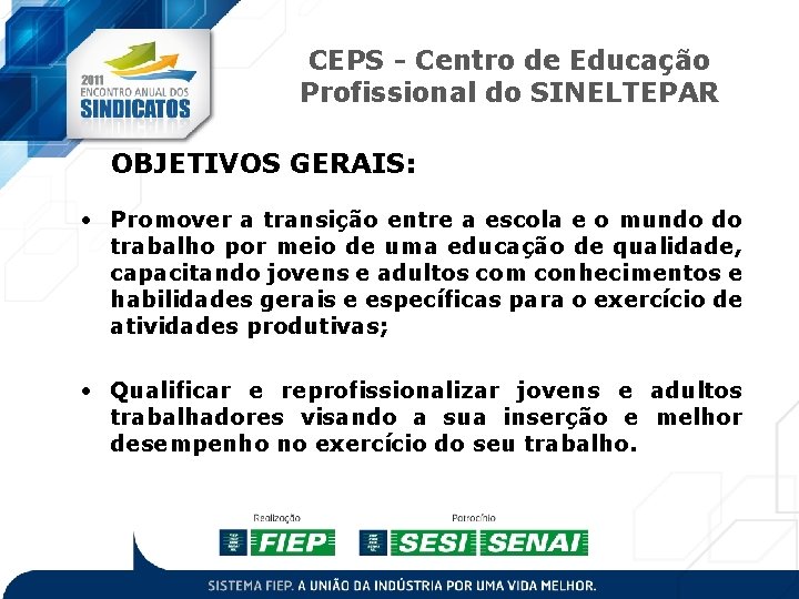 CEPS - Centro de Educação Profissional do SINELTEPAR OBJETIVOS GERAIS: • Promover a transição CEPS - Centro de Educação Profissional do SINELTEPAR OBJETIVOS GERAIS: • Promover a transição