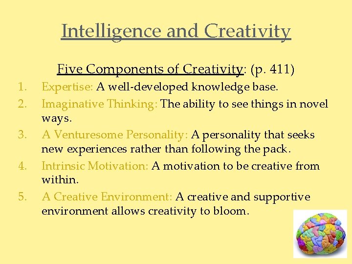 Intelligence and Creativity Five Components of Creativity: (p. 411) 1. 2. 3. 4. 5.
