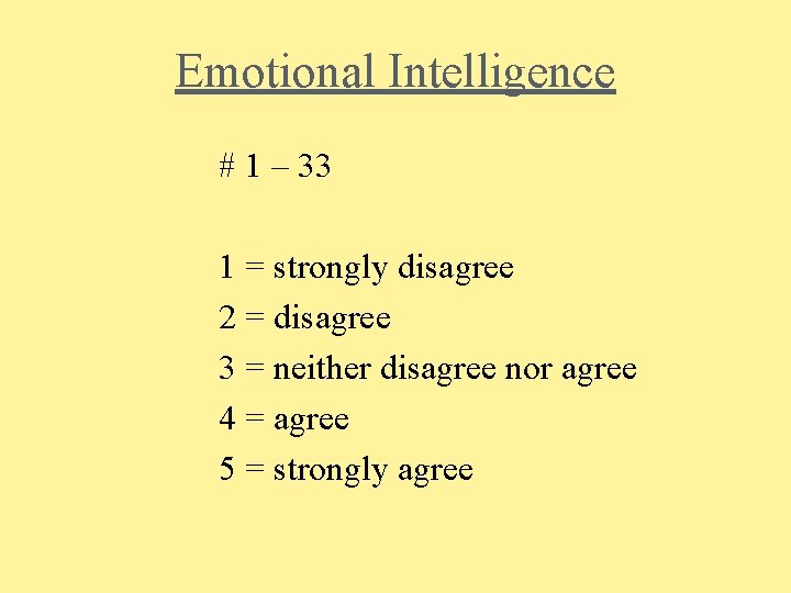 Emotional Intelligence # 1 – 33 1 = strongly disagree 2 = disagree 3