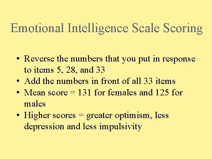 Emotional Intelligence Scale Scoring • Reverse the numbers that you put in response to
