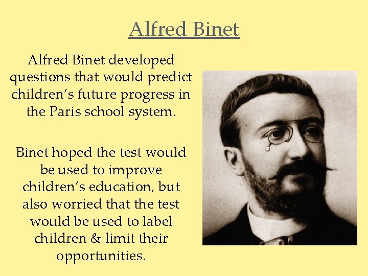 Alfred Binet developed questions that would predict children’s future progress in the Paris school