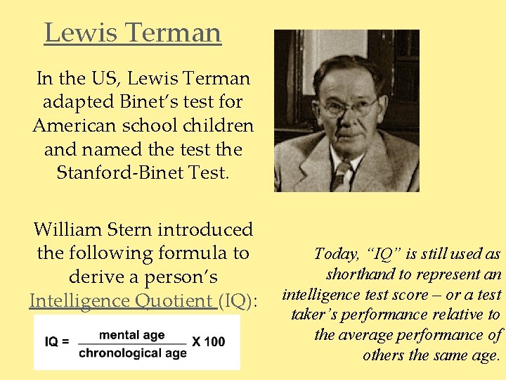 Lewis Terman In the US, Lewis Terman adapted Binet’s test for American school children