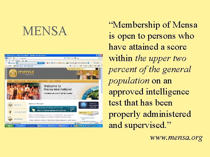 MENSA “Membership of Mensa is open to persons who have attained a score within