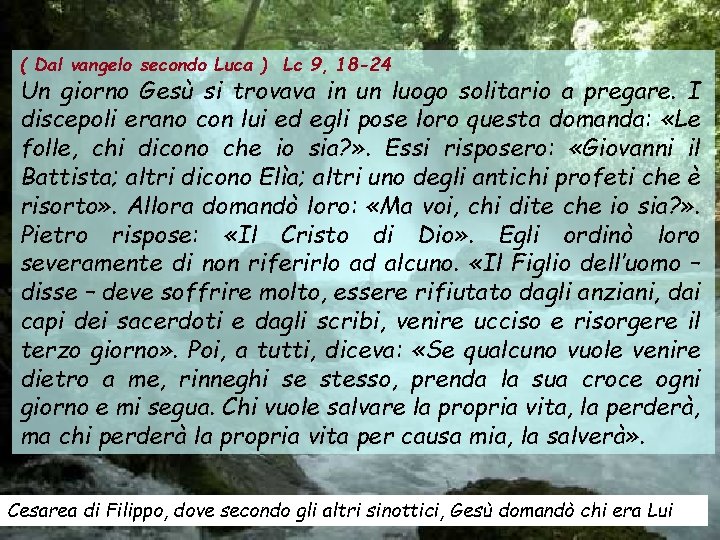 ( Dal vangelo secondo Luca ) Lc 9, 18 -24 Un giorno Gesù si ( Dal vangelo secondo Luca ) Lc 9, 18 -24 Un giorno Gesù si