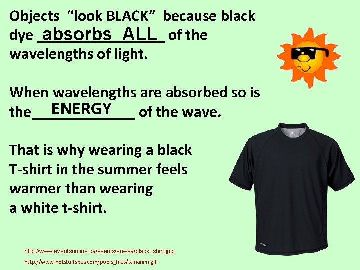 Objects “look BLACK” because black dye ________ absorbs ALL of the wavelengths of light.