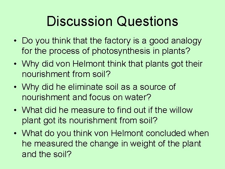 Discussion Questions • Do you think that the factory is a good analogy for