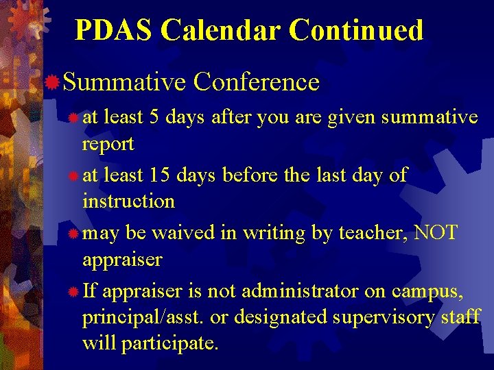 PDAS Calendar Continued ®Summative Conference ® at least 5 days after you are given PDAS Calendar Continued ®Summative Conference ® at least 5 days after you are given