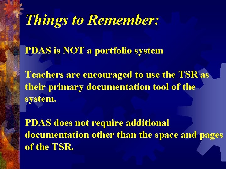 Things to Remember: PDAS is NOT a portfolio system Teachers are encouraged to use Things to Remember: PDAS is NOT a portfolio system Teachers are encouraged to use